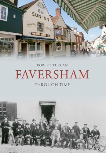 Book cover: "Faversham Through Time" with historic and modern town scenes.