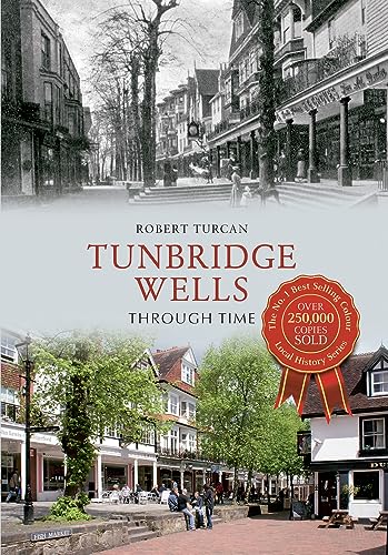 Book cover: “Tunbridge Wells Through Time” with historic and modern street scenes.