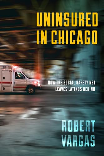 Book cover with ambulance, title “Uninsured in Chicago” and author Robert Vargas.