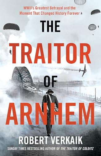Book cover: “The Traitor of Arnhem” with a silhouetted figure and wartime planes.