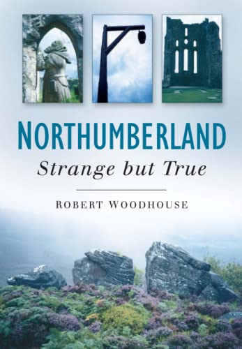 Book cover: "Northumberland: Strange But True" with historical imagery.