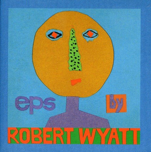 Robert Wyatt “Eps” CD cover: abstract orange face on blue background.