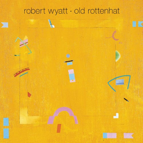 Robert Wyatt’s “Old Rottenhat” CD cover: abstract shapes on a yellow background.