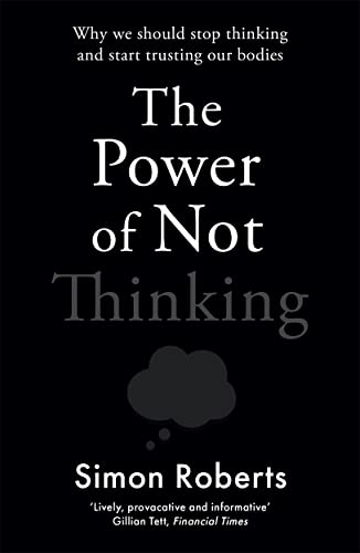 Black book cover with white text: "The Power of Not Thinking" by Simon Roberts.