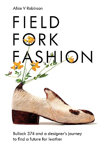 Book cover: leather shoe with wildflowers, text “Field Fork Fashion.”
