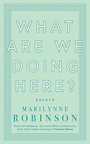 Book cover: "What Are We Doing Here?" by Marilynne Robinson, teal background.