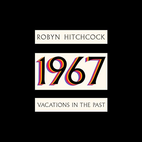 Album cover with Robyn Hitchcock, 1967, and Vacations in the Past text on black background.