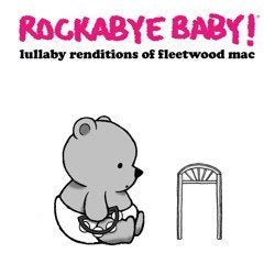 Rockabye Baby! - Rockabye Baby! Lullaby Renditions of Fleetwood Mac  [VINYL]