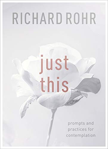 Book cover featuring a white rose with text Just This by Richard Rohr.