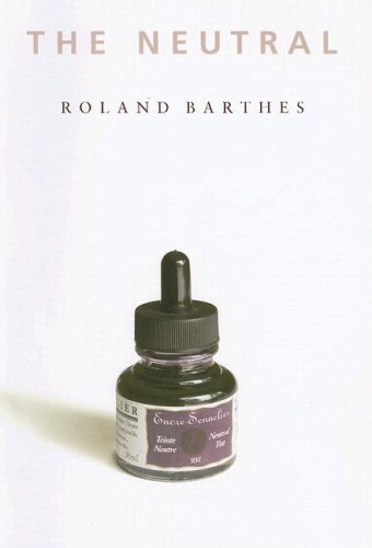 Book cover featuring “The Neutral” by Roland Barthes with an ink bottle.