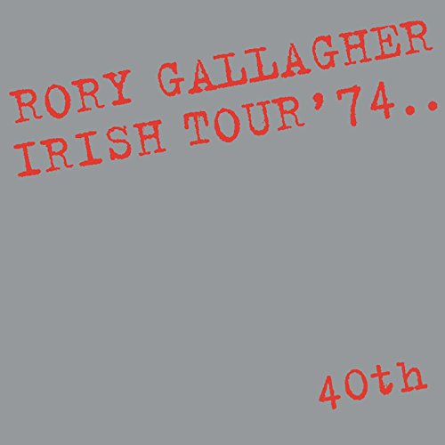 Album cover with red text Rory Gallagher Irish Tour '74 and 40th on gray background.