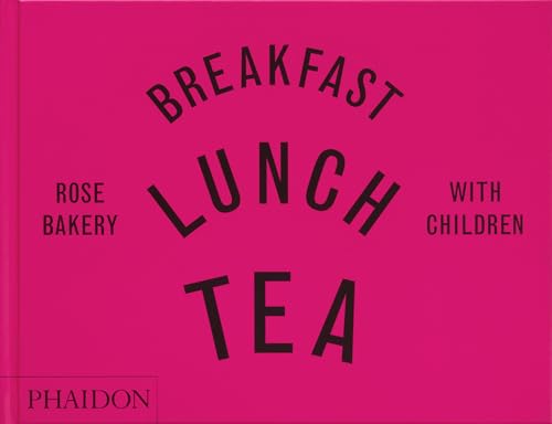 Bright pink book cover with black text reading Breakfast, Lunch, Tea, Rose Bakery, With Children.