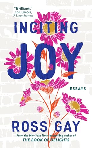 Book cover for Inciting Joy by Ross Gay featuring pink flowers on white background.