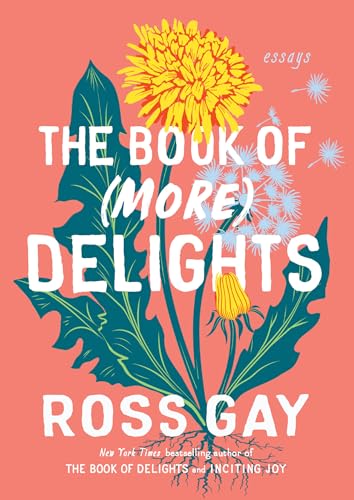 Book cover with a dandelion, white text, and author Ross Gay.