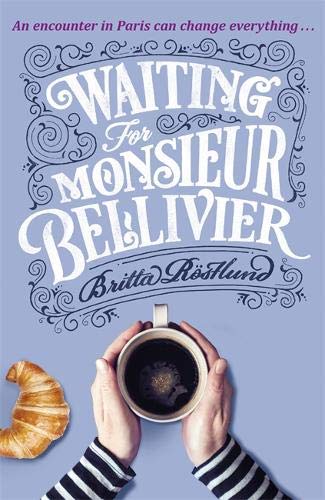 Book cover: hands holding coffee, croissant, ornate title “Waiting For Monsieur Bellivier”.