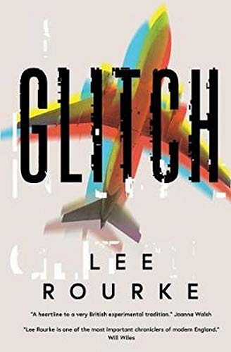 Book cover: "Glitch" by Lee Rourke, featuring a distorted airplane image.
