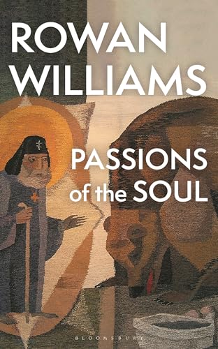 Book cover featuring Rowan Williams, Passions of the Soul, with a tapestry-style religious illustration.