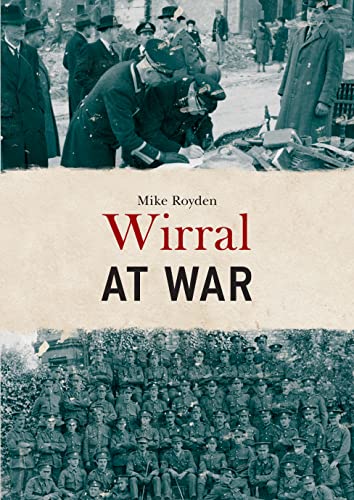 Book cover: "Wirral at War" with vintage photos of soldiers and officials.