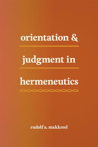 Book cover: "Orientation & Judgment in Hermeneutics" by Rudolf a. Makkreel.