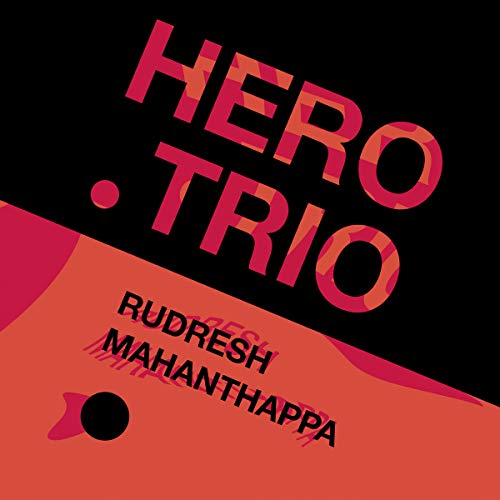 Album cover for Rudresh Mahanthappa's "Hero Trio" with red and black text.