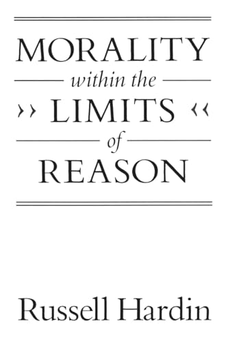 Book cover: "Morality within the Limits of Reason" by Russell Hardin.