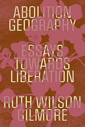 Book cover for Abolition Geography by Ruth Wilson Gilmore with pink floral silhouettes.