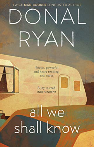 Book cover: "All We Shall Know" by Donal Ryan, with illustrated trailers.