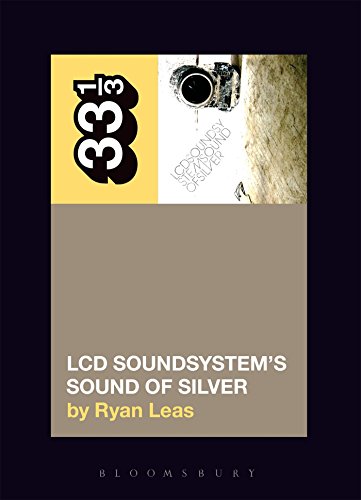 Book cover for “LCD Soundsystem’s Sound Of Silver” by Ryan Leas.