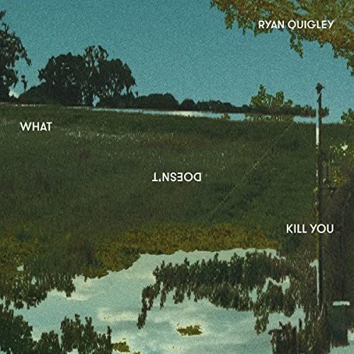 CD cover for "What Doesn't Kill You" by Ryan Quigley, landscape scene.