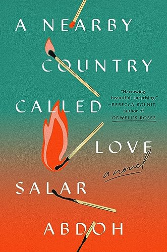 Book cover: teal and orange gradient with burning matchsticks, title "A Nearby Country Called Love.