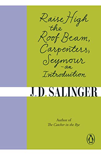 Book cover: "Raise High the Roof Beam, Carpenters; Seymour" by J.D. Salinger.