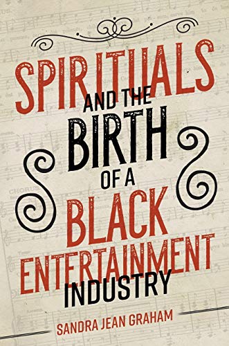 Book cover: "Spirituals and the Birth of a Black Entertainment Industry.