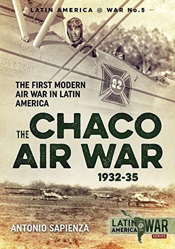 Book cover: “The Chaco Air War 1932-35” featuring a pilot and aircraft.