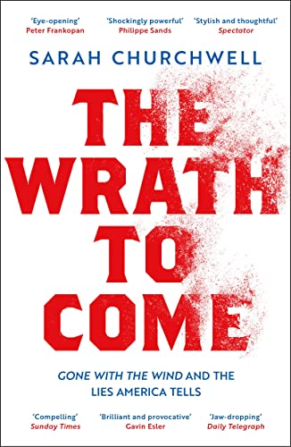 Book cover for The Wrath to Come by Sarah Churchwell with red distressed text.