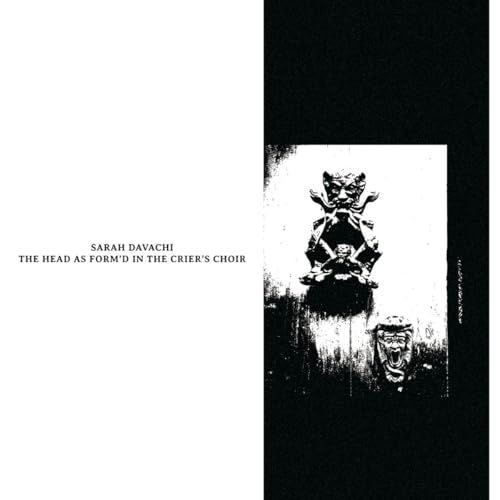 Album cover for Sarah Davachi’s “The Head As Formd In The Crier”, black and white.