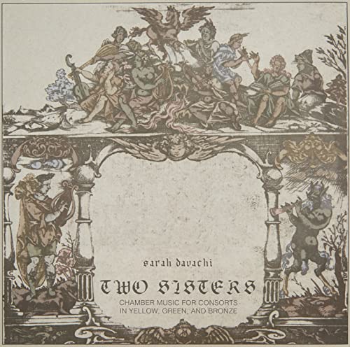 Vinyl album cover for Sarah Davachi’s “Two Sisters” with classical artwork.