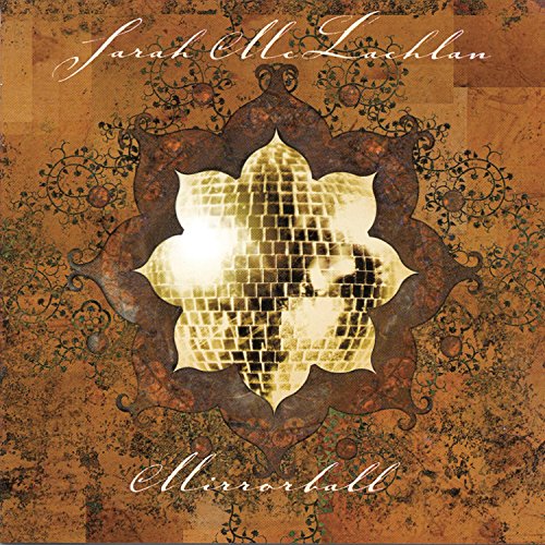 CD cover for Sarah McLachlan’s “Mirrorball” featuring a golden mirrorball design.