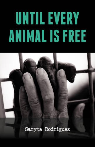 Book cover: hand gripping bars, title “Until Every Animal is Free.”