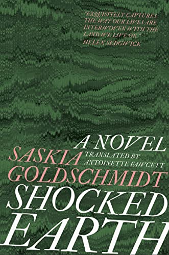 Book cover for Shocked Earth by Saskia Goldschmidt with a green distorted landscape.