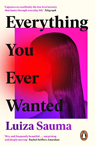 Book cover: “Everything You Ever Wanted” by Luiza Sauma, with abstract portrait.