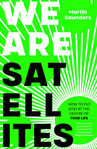 Book cover: "We Are Satellites" by Martin Saunders, with bold text and green lines.