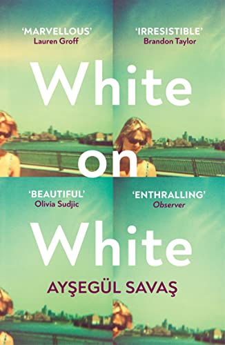 Book cover: "White on White" by Ayşeğül Savaş, with a woman in sunglasses.