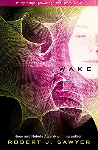 Book cover for “Wake” by Robert J. Sawyer, with abstract pink and green swirls.