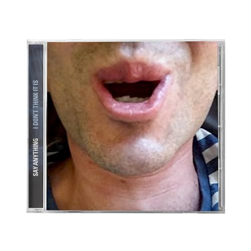 CD case for Say Anything’s “I Don’t Think It Is” album, featuring a close-up of a mouth.