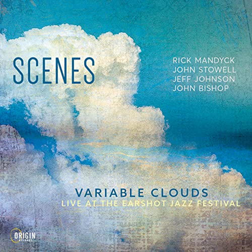 Scenes - Variable Clouds: Live - Variable Clouds: Live At The Earshot Jazz Festival [CD]