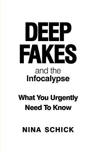 Book cover: "Deep Fakes and the Infocalypse" by Nina Schick.