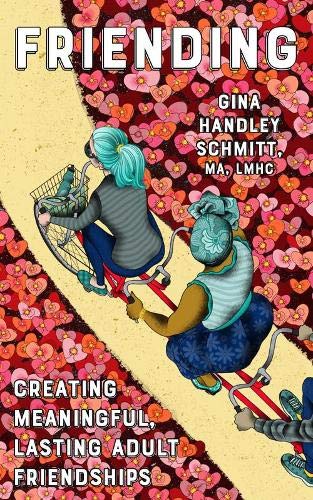 Book cover: two women biking, floral background, text “Friending” and “Creating Meaningful Friendships.”