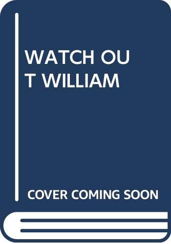 Dark blue book cover with white text: "Watch Out William" and "Cover Coming Soon".