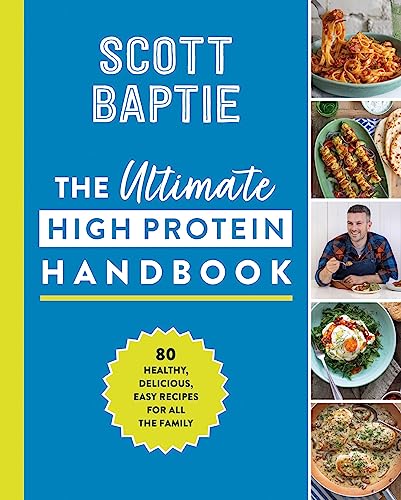 Cookbook cover featuring food photos and author Scott Baptie, titled “The Ultimate High Protein Handbook”.