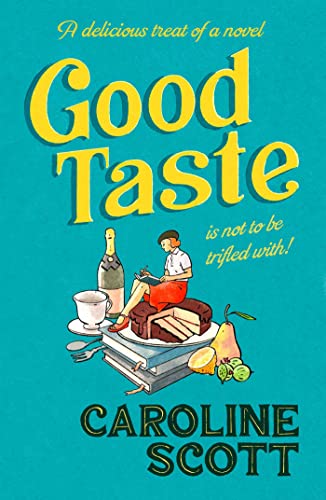 Book cover for “Good Taste” by Caroline Scott, with illustration of woman and food.